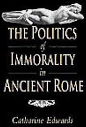 The Politics of Immorality in Ancient Rome, 2002, 241 p., paperback.