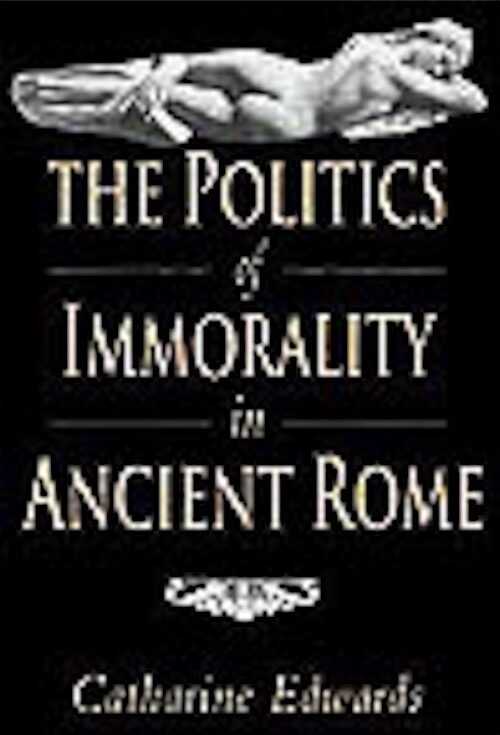 The Politics of Immorality in Ancient Rome, 2002, 241 p., paperback.