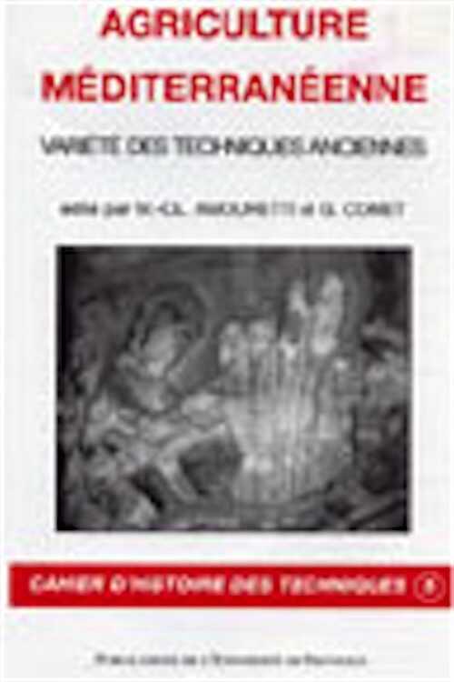Agriculture méditerranéenne. Variété des techniques anciennes, (Cahiers d'Histoire des Techniques 5), 2003, 296 p.