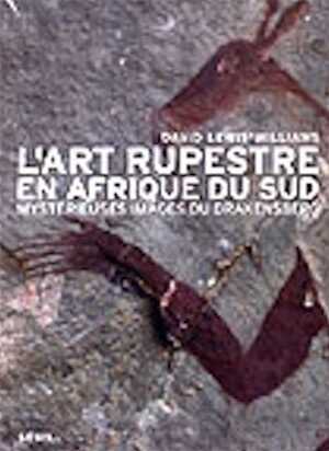 ÉPUISÉ - L'Art rupestre en Afrique du sud. Mystérieuses images du Drakensberg, (Trad. J. Clottes), 2003, 128 p., rel.