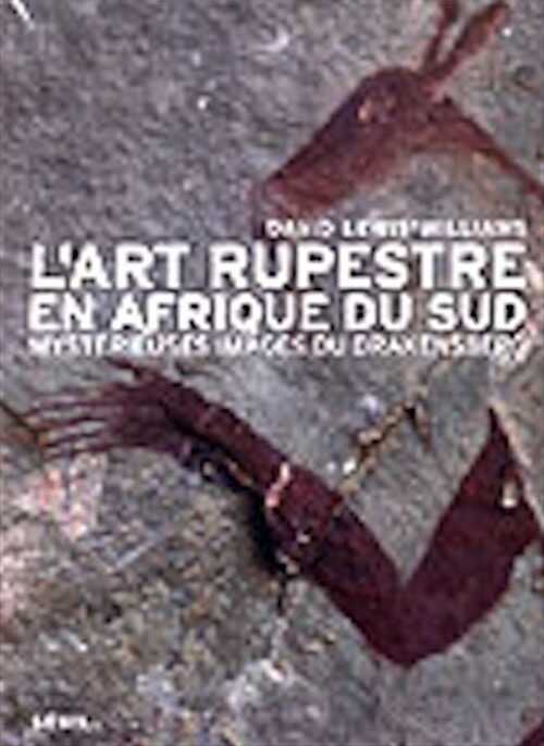 ÉPUISÉ - L'Art rupestre en Afrique du sud. Mystérieuses images du Drakensberg, (Trad. J. Clottes), 2003, 128 p., rel.