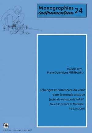 Echanges et commerce du verre dans le monde antique, (Actes du colloque de l'AFAV, Aix-en-Provence et Marseille, 7-9 juin 2001), (Monogr. Instrumentum, 24), 2003, 504 p., nbr. fig.