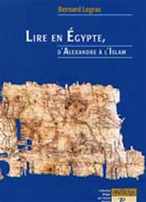 Lire en Egypte d'Alexandre à l'Islam, 2002, 192 p., nbr. photo n.b. et coul., br.