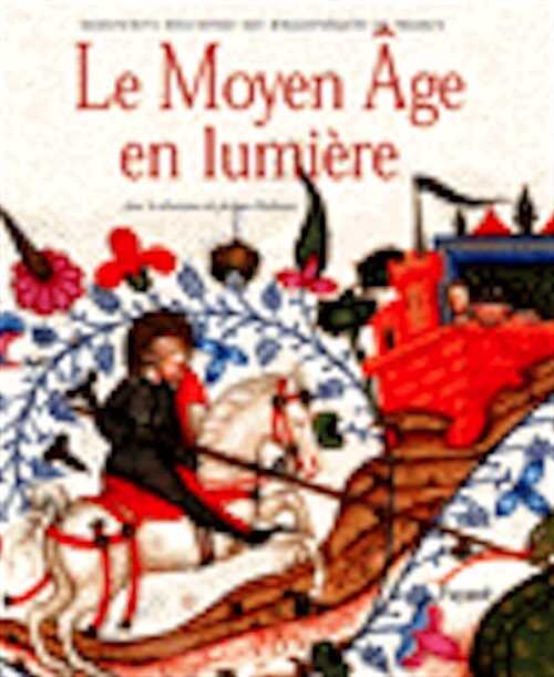 Le Moyen Age en lumière : Manuscrits enluminés des Bibliothèques de France, 2002, 400 p., très nbr. ill. coul., rel.