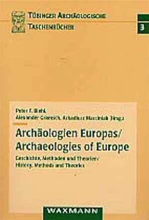 Archäologien Europas ; Archaeologies of Europe. Geschichte, Methoden und Theorien ; History, Methods and Theories, 2002, 590 p., br.