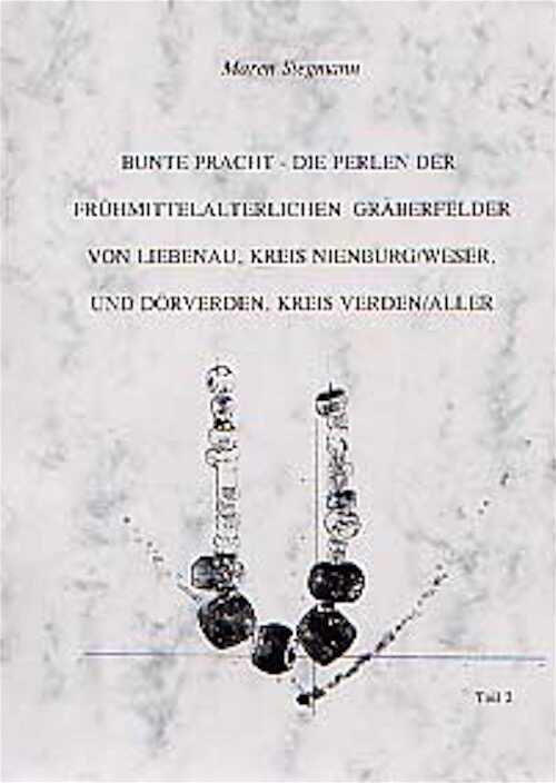 Bunte Pracht - Die Perlen der Frühmittelalterlichen Gräberfelder von Liebenau, Kreis Nienburg / Weser und Dörverden, kr. Verden/Aller. Chronologie der Gräber, Entwicklung und Trageweise des Perlenschmucks, Technik der Perlen, Teil 2, 2003, 420 p., nbr. ill., 1 CD-Rom, br.