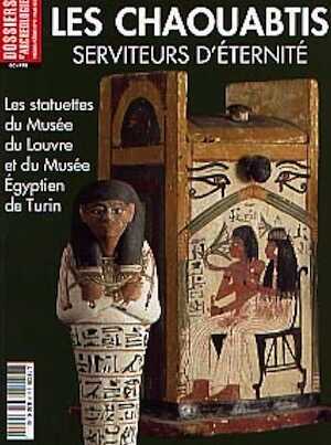 n°9. mai 2003. Les Chaouabtis, serviteurs d'éternité. Les statuettes du Musée du Louvre et du Musée Egyptien de Turin.