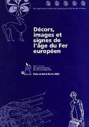 ÉPUISÉ - Décors, images et signes de l'Age du fer européen, (Actes du 26e colloque de l'AFEAF, Paris et Saint-Denis, mai 2002, thème spécialisé), (24e suppl. à la RACF), 2003, 280 p., ill. n.b. et coul.
