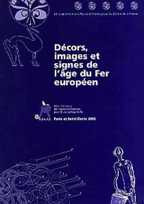 ÉPUISÉ - Décors, images et signes de l'Age du fer européen, (Actes du 26e colloque de l'AFEAF, Paris et Saint-Denis, mai 2002, thème spécialisé), (24e suppl. à la RACF), 2003, 280 p., ill. n.b. et coul.