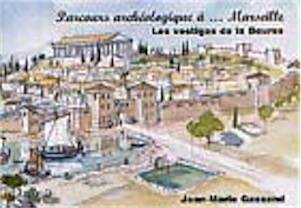 Parcours archéologique à Marseille. Les vestiges de la Bourse, 1997, 25 p., ill. coul.