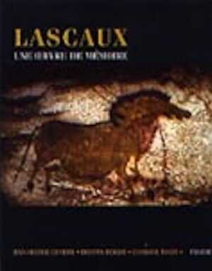 Lascaux, une œuvre de mémoire, 2003, 144 p., photo. inédites coul., schémas et plans, br.