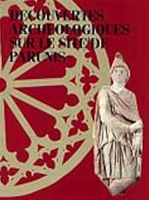 Découvertes archéologiques sur le site de Parunis, de Mithra aux Carmes, (cat. exposition Musée d'Aquitaine, Bordeaux, 1988), 1988, 98 p., nbr. photo. n.b. et coul.