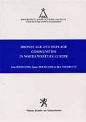ÉPUISÉ - Bronze Age and Iron Age Communities in North Western Europe, 2003, 300 p., ill. et schémas n.b., br.
