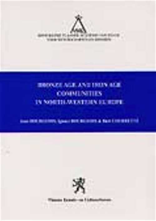 ÉPUISÉ - Bronze Age and Iron Age Communities in North Western Europe, 2003, 300 p., ill. et schémas n.b., br.