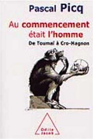 ÉPUISÉ - Au commencement était l'homme. De Toumaï à Cro-Magnon, 2003, 256 p., ill. n.b., br.