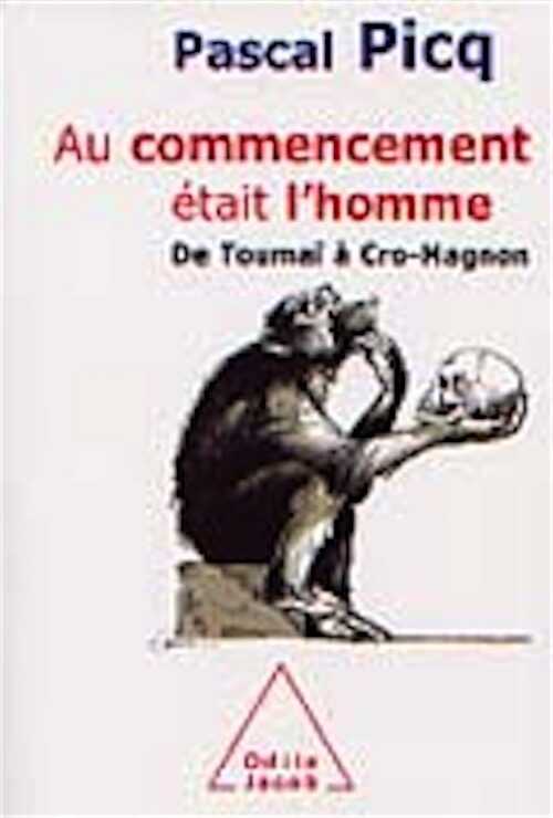 ÉPUISÉ - Au commencement était l'homme. De Toumaï à Cro-Magnon, 2003, 256 p., ill. n.b., br.
