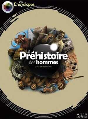 La préhistoire des hommes. 2010, nvlle éd., 304 p. LIVRE POUR ENFANT.