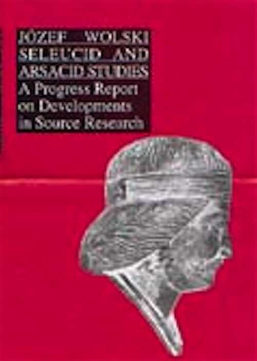 Seleucid and Arsacid Studies. A progress report on developments in Source Research. 2003, 104 p., 1 carte.