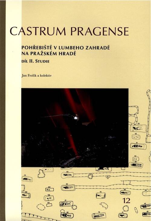 FROLIK J., SMETANKA Z. - Pohrebiste v Lumbeho zahrade na Prazskem hrade. Dil I Katalog, dil II Studie, 2014.