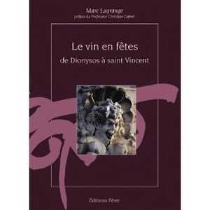 Le vin en fêtes, de Dionysos à saint Vincent, 2003, 192 p.