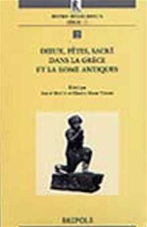 Dieux, Fêtes, Sacré dans la Grèce et la Rome antiques. Actes du colloque de Luxembourg, les 24-26 octobre 1999.