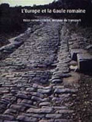 L'Europe et la Gaule romaine, voies commerciales, moyens de transport, 2003, 72 p., ill. coul., br.