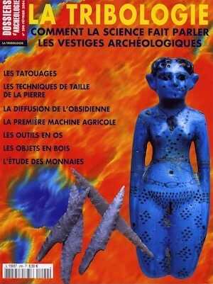 n°290. Février 2004. La tribologie, comment la science fait parler les vestiges archéologiques.