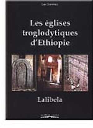 ÉPUISÉ - Les Églises troglodytiques d'Éthiopie-Lalibela, 2003, 170 p ill. n.b. et coul.