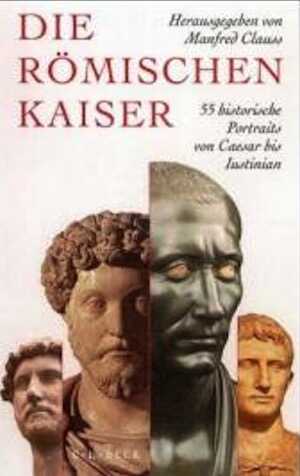 Die römischen Kaiser, 55 historische Portraits von Caesar bis Iustinian, 2001, 501 p.