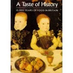 A Taste of History : 10.000 Years of Food in Britain, 1993, 352 p., 200 ill., rel.