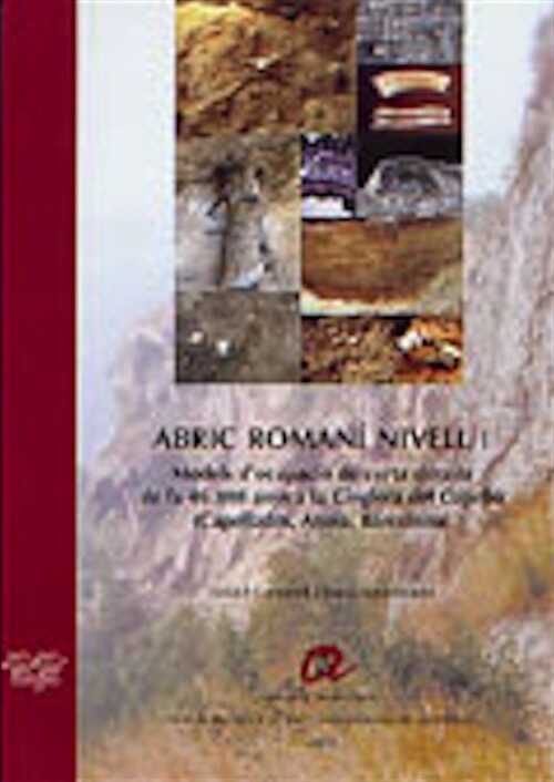 Abric Romaní nivell I: Models d'ocupació de curta durada de fa 46.000 anys a la Cinglera del Capelló (Capellades, Anoia, Barcelona), 2002, 323 p., br.