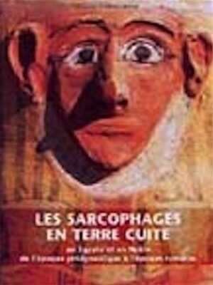 Les sarcophages en terre cuite en Egypte et en Nubie, de l'époque prédynastique à l'époque romaine, 2004, 336 p., 200 ill. coul. et n.b., br. sous couv. à rabat.