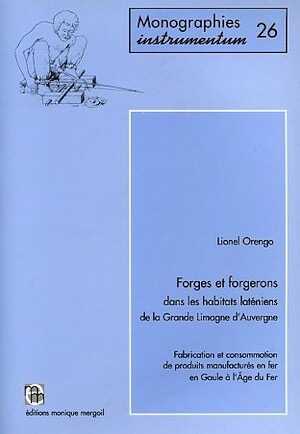 ÉPUISÉ - Forges et forgerons dans les habitats laténiens de la Grande Limagne d'Auvergne : fabrication et consommation de produits manufacturés en fer en Gaule à l'Age du Fer, (Monogr. Instrumentum 26), 2003, 524 p.