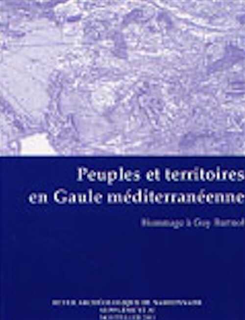 ÉPUISÉ - Peuples et territoires en Gaule méditerranéenne. Hommage à Guy Barruol, (Suppl. RAN n°35), 2004.