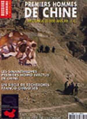 n°292. Avril 2004 : Premiers hommes de Chine, 1 million à 35000 ans av. J.-C.