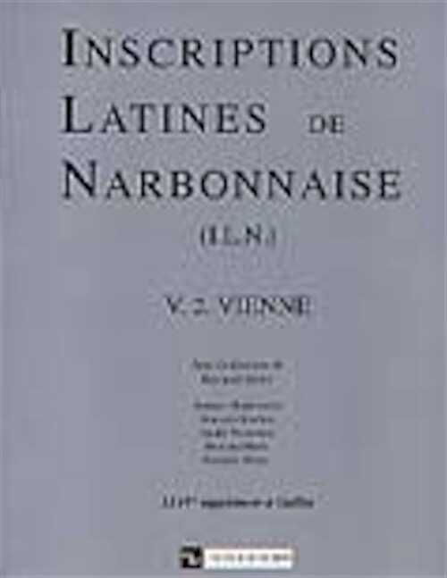 ÉPUISÉ - Vienne, (Suppl. Gallia, Inscriptions latines de Narbonnaise, 44/5), Vol. 2, 2004, 336 p., 217 ill.