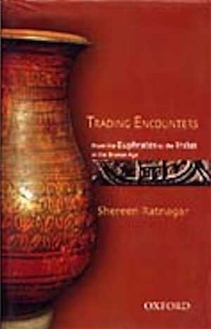 Trading Encounters - From the Euphrates to the Indus in the Bronze Age, 2004, 390 p., rel.
