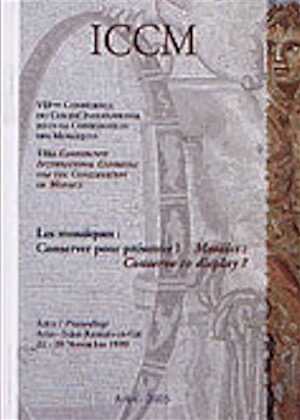 Les mosaïques : conserver pour présenter ?, (Actes coll. Comité international pour la conservation des mosaïques, Arles et Saint-Romain-en-Gal, nov. 1999), 2004, 493 p., 240 ill.