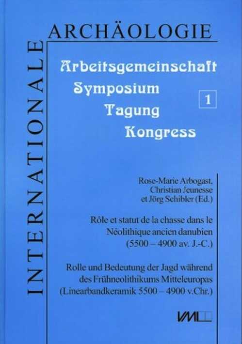 Rôle et statut de la chasse dans le Néolithique Ancien Danubien (5500-4900 av. J.C.), (Premierès rencontres danubiennes Strasbourg, 20 et 21 novembre 1996), 2001, 439 p.