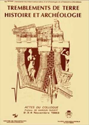 Tremblements de terre. Histoire et Archéologie, (actes des IVe Rencontres internationales d'Archéologie et d'Histoire d'Antibes, 2-4 nov. 1983), 1984, 320 p., ill.