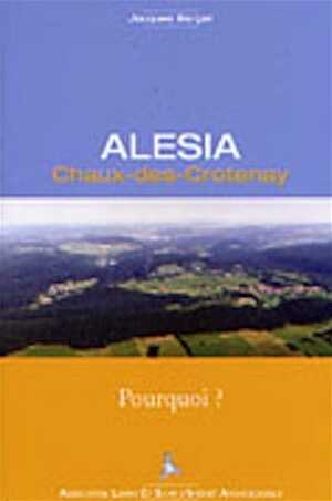 ÉPUISÉ - Alésia, Chaux-des-Crotenay, Pourquoi ?, 2004, 128 p.