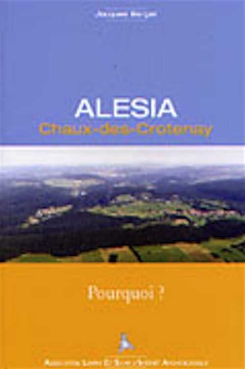 ÉPUISÉ - Alésia, Chaux-des-Crotenay, Pourquoi ?, 2004, 128 p.