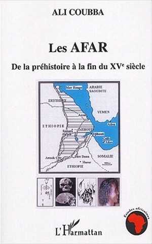 Les Afars, de la préhistoire à la fin du 15e s., 2004, 253 p., ill, cartes.