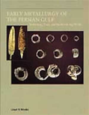 Early Metallurgy of the Persian Gulf. Technology, Trade and the Bronze Age World, 2003, 254 p., rel.