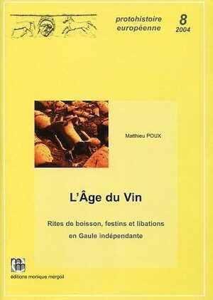 L'âge du vin. Rites de boisson, festins et libations en Gaule indépendante, (Protohistoire Européenne, 8), 2004, 644 p., 290 ill.