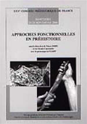 ÉPUISÉ - Approches fonctionnelles en préhistoire, (Actes du XXVe congrès SPF, Nanterre, nov. 2000), 2004, 462 p.