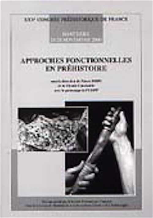 ÉPUISÉ - Approches fonctionnelles en préhistoire, (Actes du XXVe congrès SPF, Nanterre, nov. 2000), 2004, 462 p.