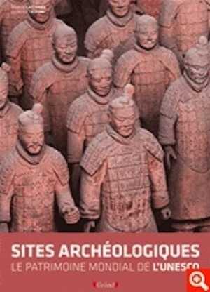 Les sites archéologiques. Le patrimoine mondial de l'UNESCO, 2012, nvlle éd., 432 p.