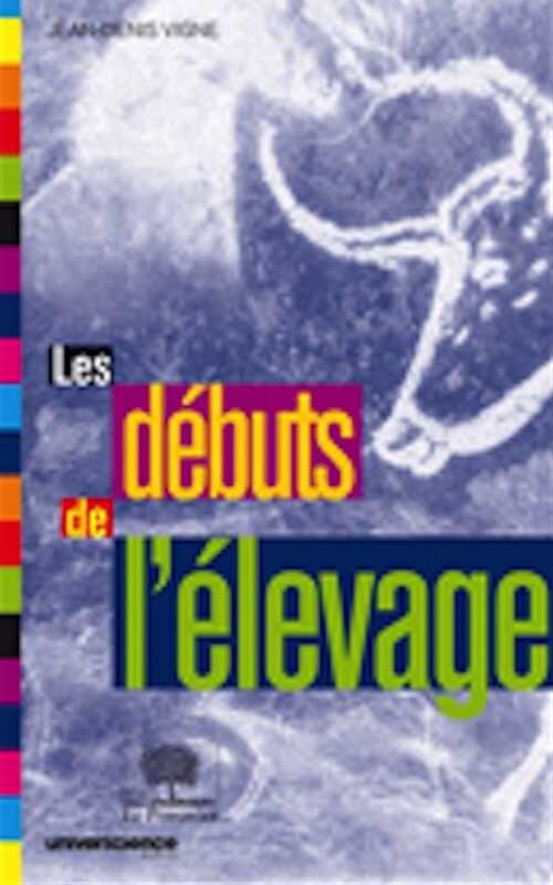 ÉPUISÉ - Les débuts de l'élevage, 2012, rééd., 192 p.