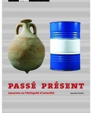 Passé présent. Lousonna, ou l'Antiquité d'actualité, 2004, 176 p., env. 200 ill. coul., br.